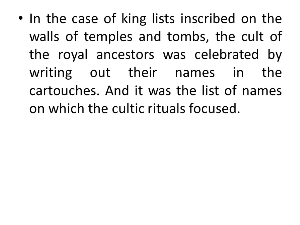 In the case of king lists inscribed on the walls of temples and tombs,